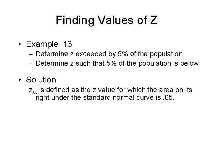 Finding Values of Z • Example 13 – Determine z exceeded by 5% of Finding Values of Z • Example 13 – Determine z exceeded by 5% of