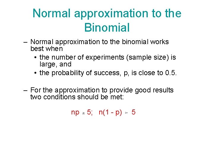Normal approximation to the Binomial – Normal approximation to the binomial works best when Normal approximation to the Binomial – Normal approximation to the binomial works best when