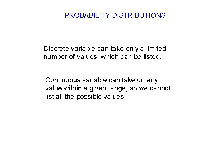 PROBABILITY DISTRIBUTIONS Discrete variable can take only a limited number of values, which can PROBABILITY DISTRIBUTIONS Discrete variable can take only a limited number of values, which can