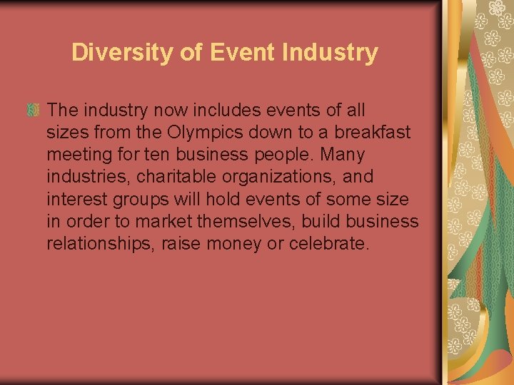 Diversity of Event Industry The industry now includes events of all sizes from the