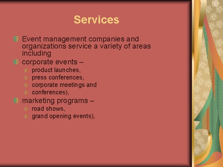 Services Event management companies and organizations service a variety of areas including corporate events