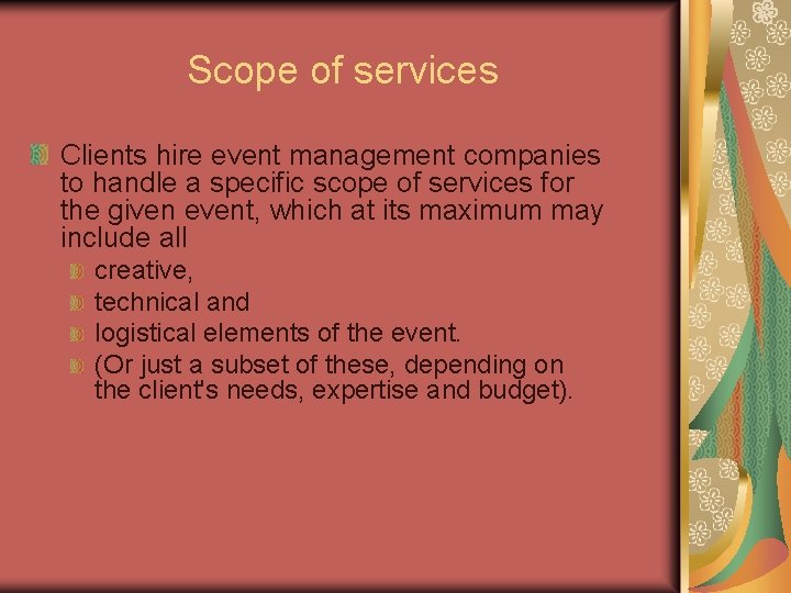 Scope of services Clients hire event management companies to handle a specific scope of