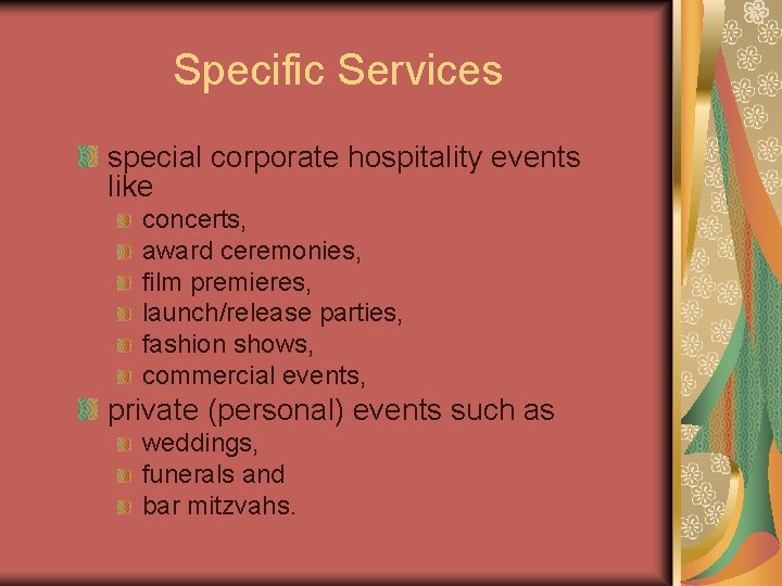 Specific Services special corporate hospitality events like concerts, award ceremonies, film premieres, launch/release parties,