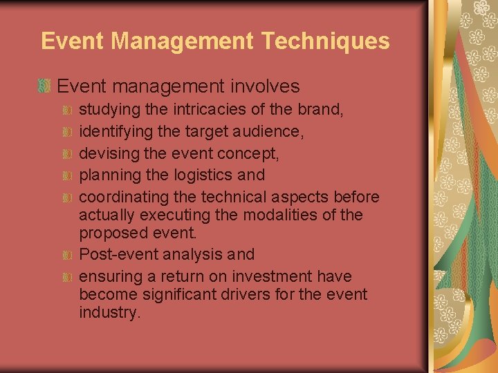 Event Management Techniques Event management involves studying the intricacies of the brand, identifying the