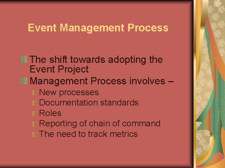 Event Management Process The shift towards adopting the Event Project Management Process involves –