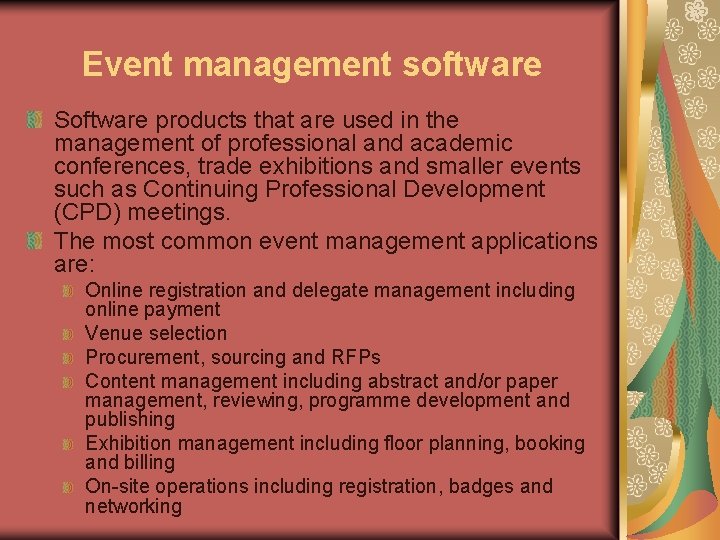 Event management software Software products that are used in the management of professional and
