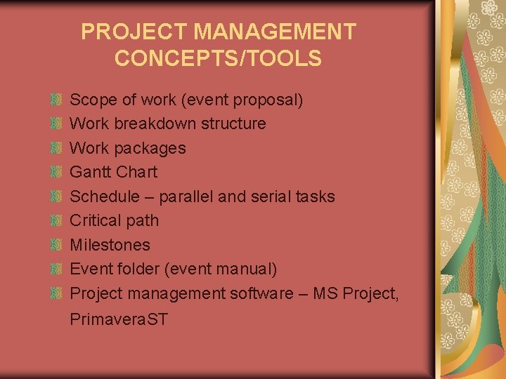 PROJECT MANAGEMENT CONCEPTS/TOOLS Scope of work (event proposal) Work breakdown structure Work packages Gantt