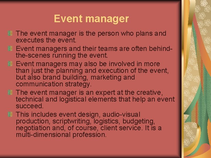 Event manager The event manager is the person who plans and executes the event.