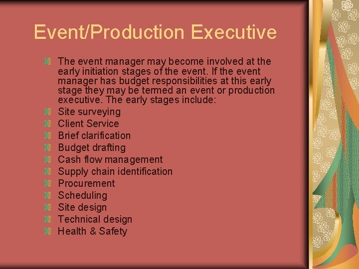 Event/Production Executive The event manager may become involved at the early initiation stages of