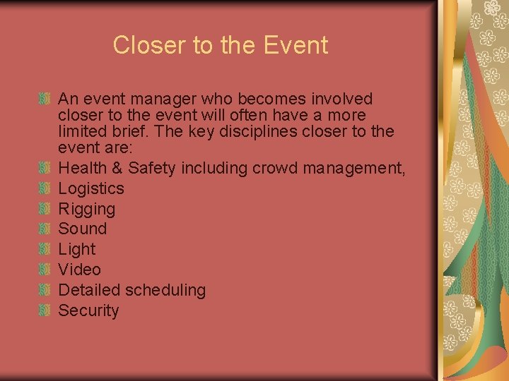 Closer to the Event An event manager who becomes involved closer to the event