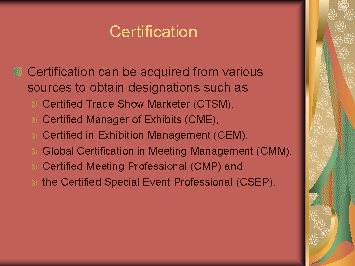 Certification can be acquired from various sources to obtain designations such as Certified Trade