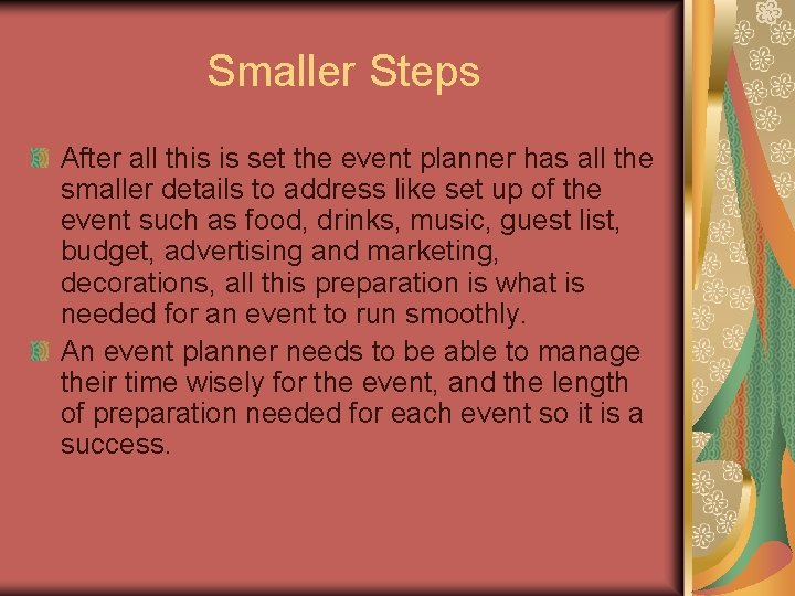 Smaller Steps After all this is set the event planner has all the smaller