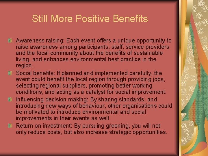 Still More Positive Benefits Awareness raising: Each event offers a unique opportunity to raise