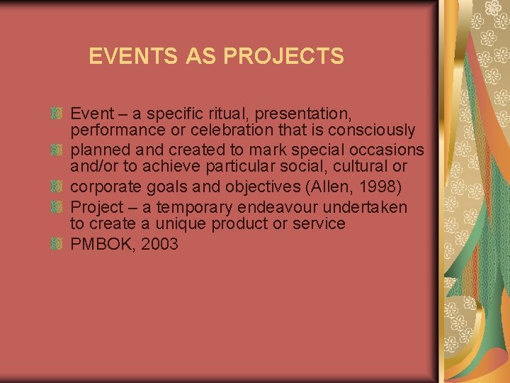 EVENTS AS PROJECTS Event – a specific ritual, presentation, performance or celebration that is