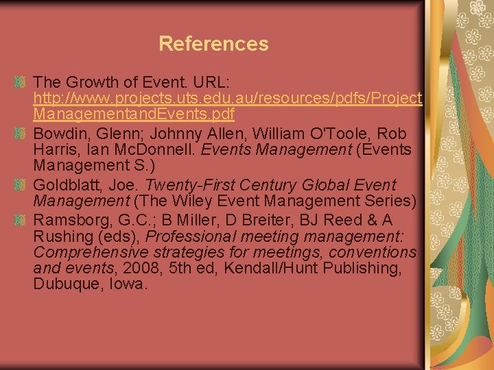 References The Growth of Event. URL: http: //www. projects. uts. edu. au/resources/pdfs/Project Managementand. Events.