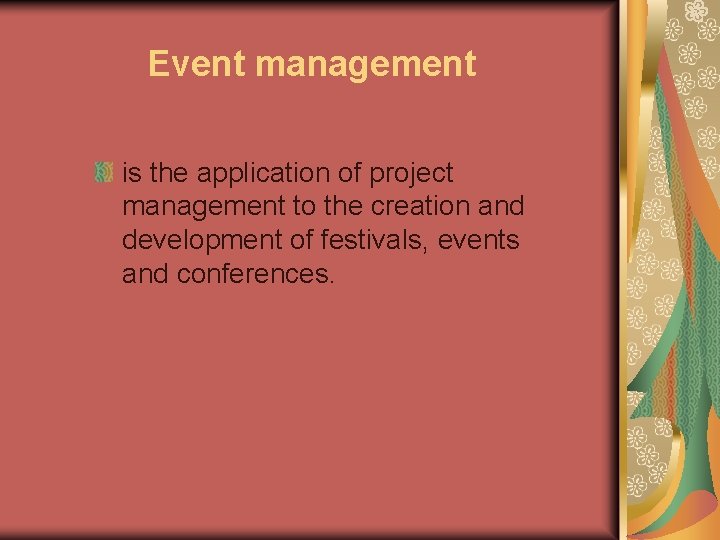 Event management is the application of project management to the creation and development of