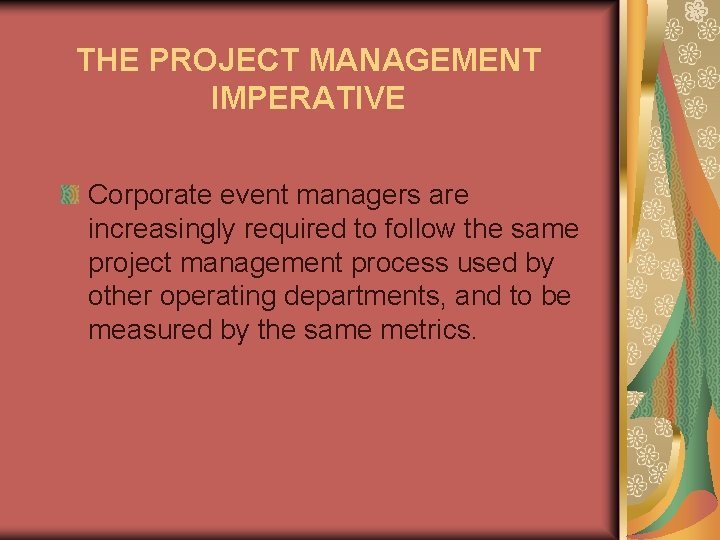 THE PROJECT MANAGEMENT IMPERATIVE Corporate event managers are increasingly required to follow the same