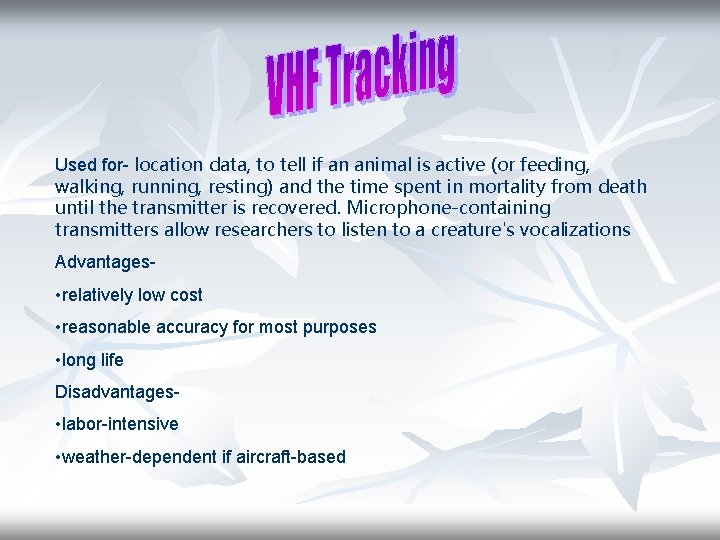 Used for- location data, to tell if an animal is active (or feeding, walking,