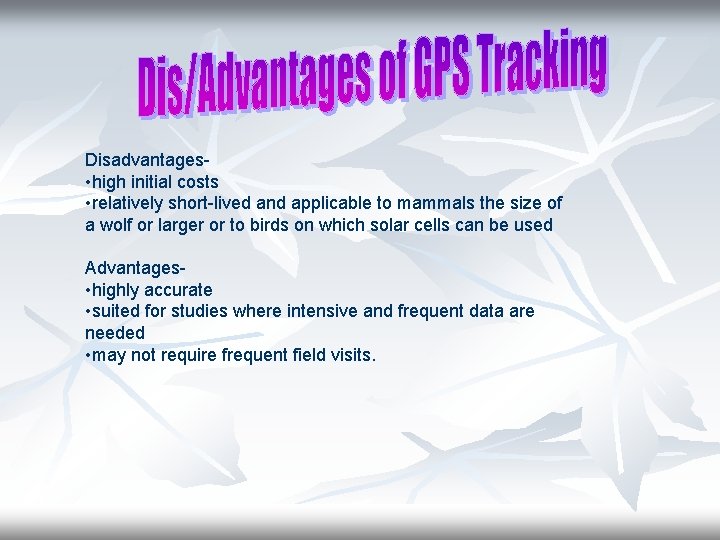 Disadvantages • high initial costs • relatively short-lived and applicable to mammals the size