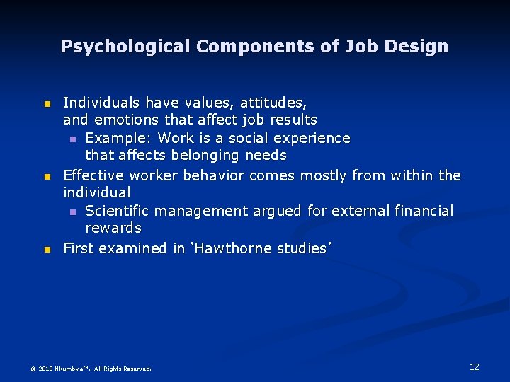 Psychological Components of Job Design n Individuals have values, attitudes, and emotions that affect