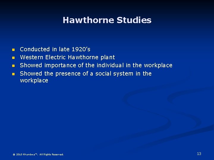 Hawthorne Studies n n Conducted in late 1920’s Western Electric Hawthorne plant Showed importance