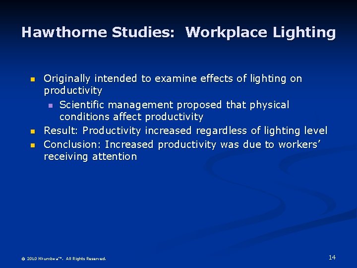 Hawthorne Studies: Workplace Lighting n n n Originally intended to examine effects of lighting