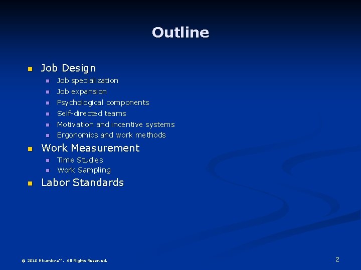 Outline n n Job Design n Job specialization n Job expansion n Psychological components