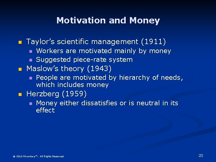 Motivation and Money n Taylor’s scientific management (1911) n n n Maslow’s theory (1943)