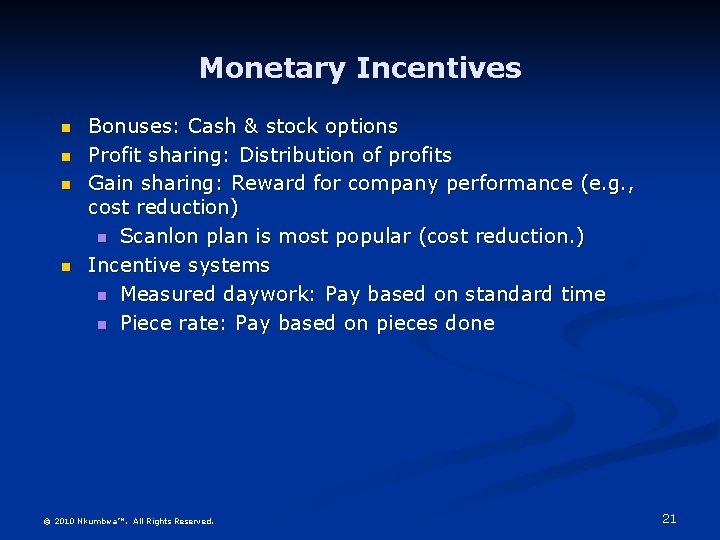 Monetary Incentives n n Bonuses: Cash & stock options Profit sharing: Distribution of profits