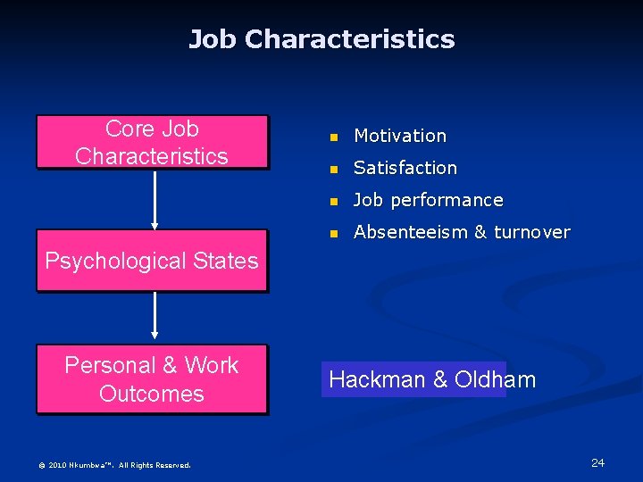 Job Characteristics Core Job Characteristics n Motivation n Satisfaction n Job performance n Absenteeism