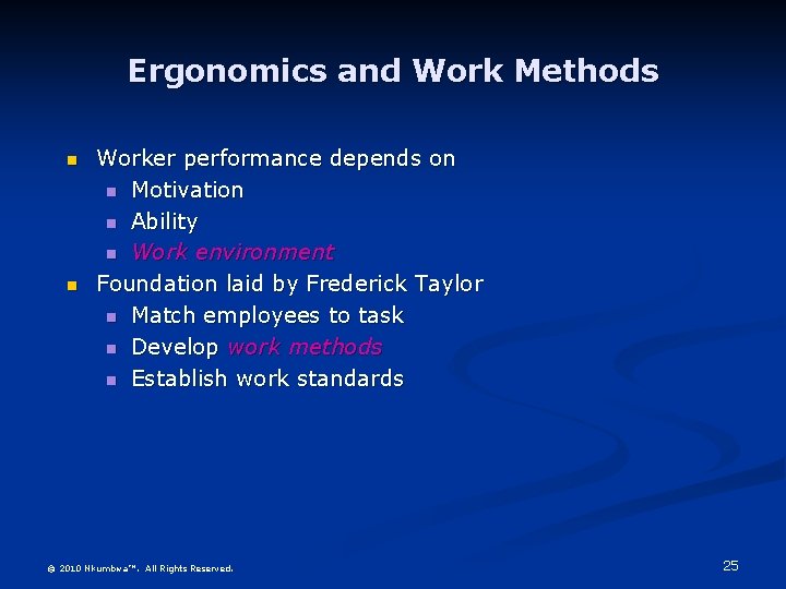 Ergonomics and Work Methods n n Worker performance depends on n Motivation n Ability