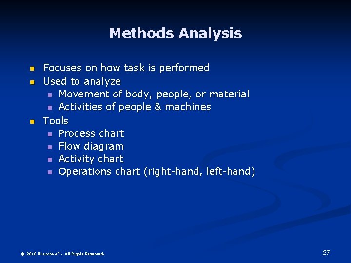 Methods Analysis n n n Focuses on how task is performed Used to analyze