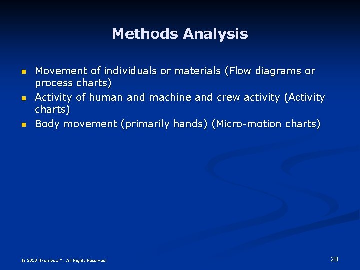 Methods Analysis n n n Movement of individuals or materials (Flow diagrams or process