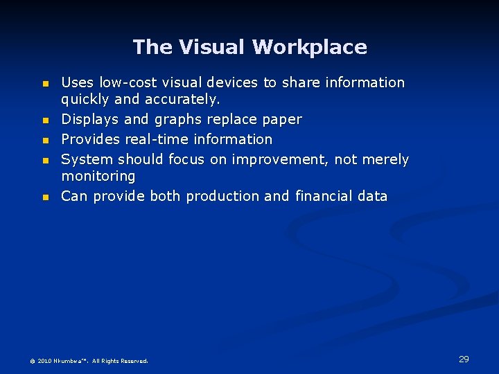 The Visual Workplace n n n Uses low-cost visual devices to share information quickly