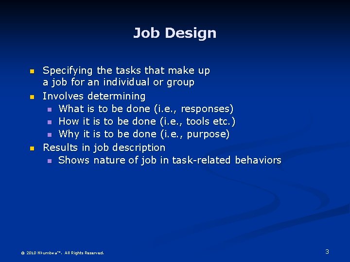 Job Design n Specifying the tasks that make up a job for an individual