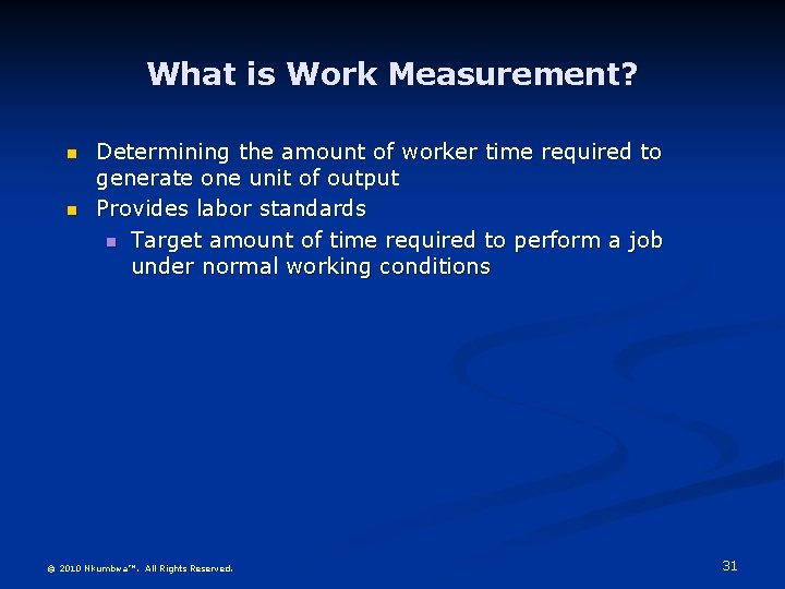 What is Work Measurement? n n Determining the amount of worker time required to