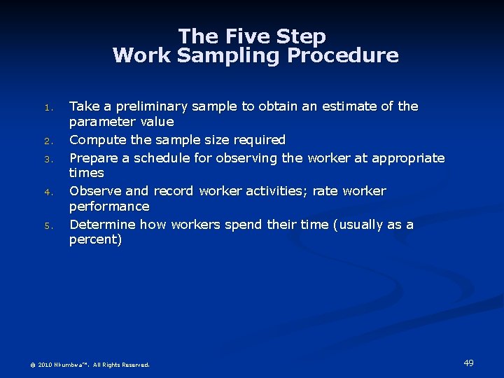 The Five Step Work Sampling Procedure 1. 2. 3. 4. 5. Take a preliminary
