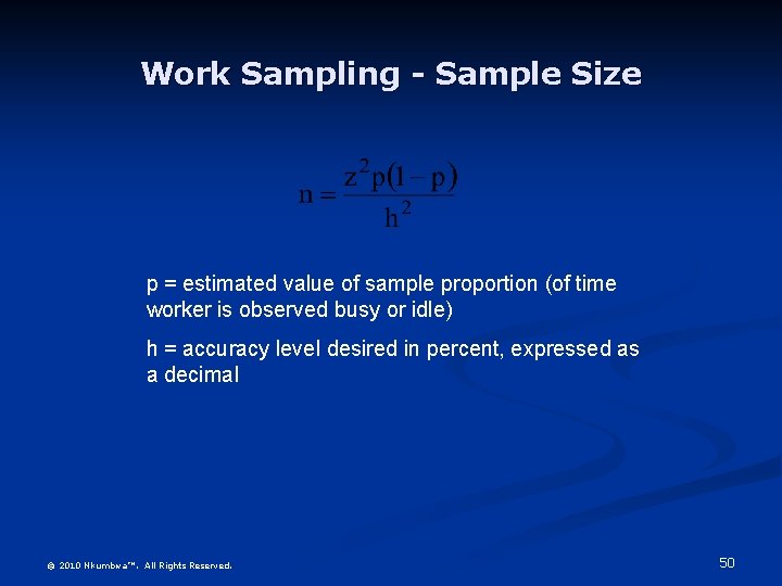 Work Sampling - Sample Size p = estimated value of sample proportion (of time