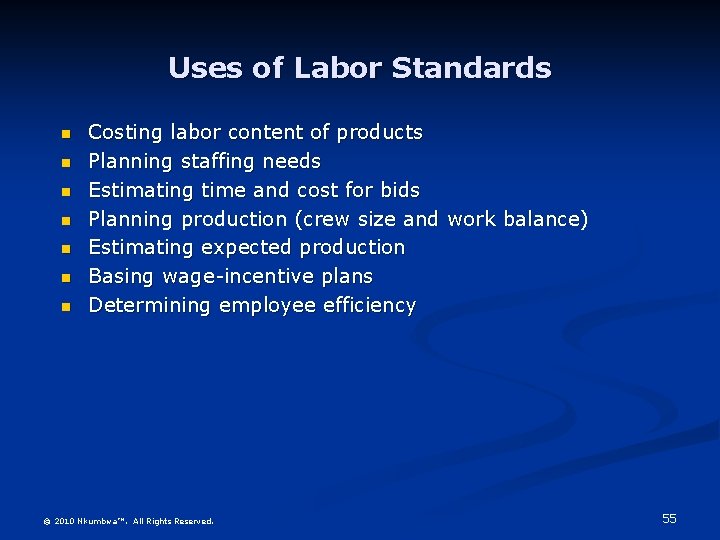 Uses of Labor Standards n n n n Costing labor content of products Planning