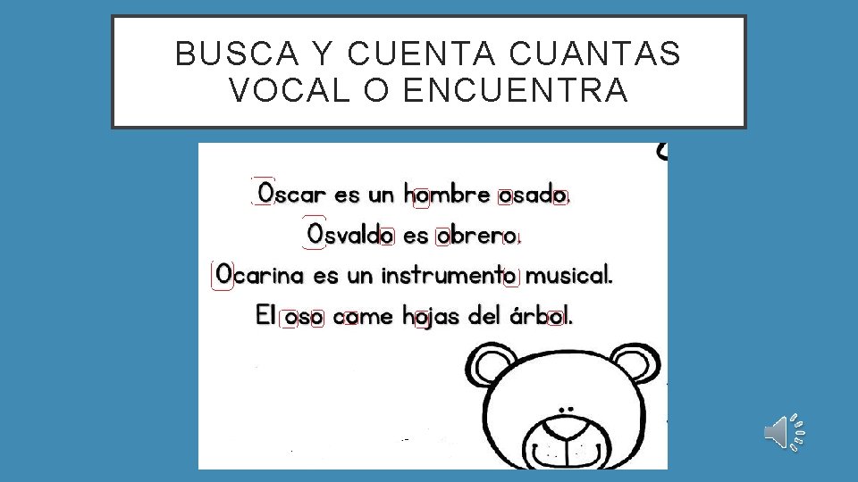 BUSCA Y CUENTA CUANTAS VOCAL O ENCUENTRA 