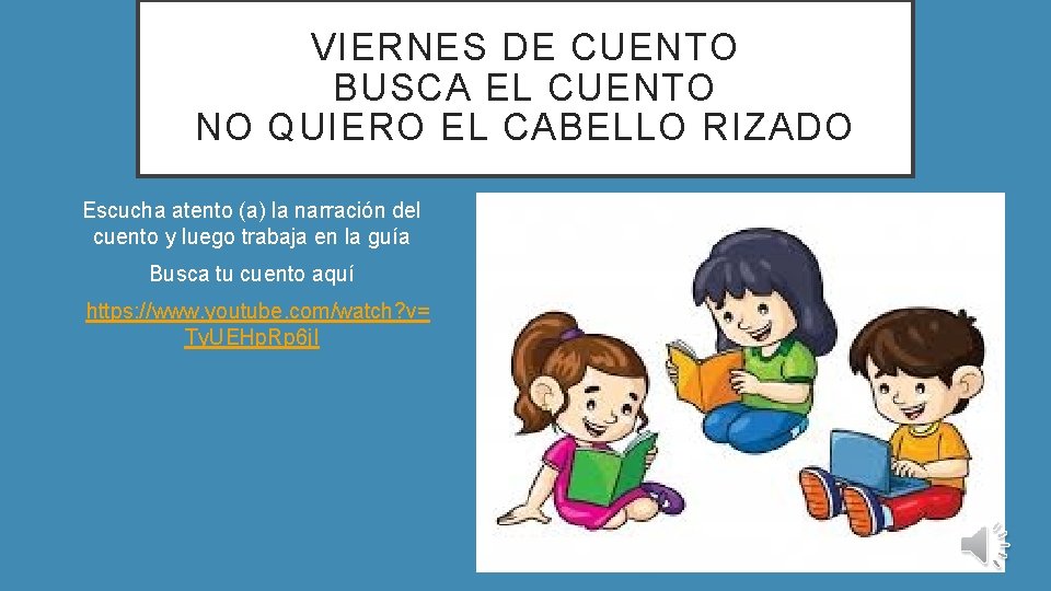 VIERNES DE CUENTO BUSCA EL CUENTO NO QUIERO EL CABELLO RIZADO Escucha atento (a)