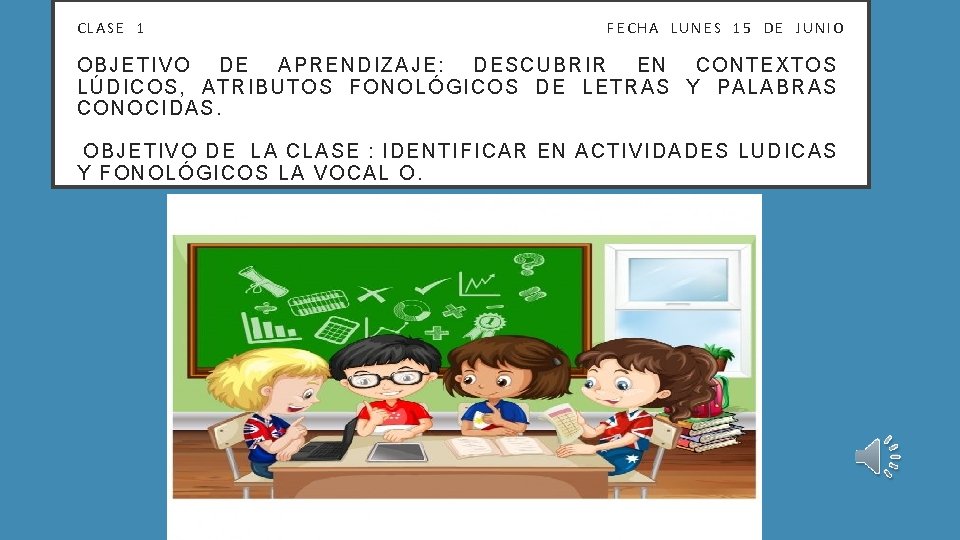 CLASE 1 FECHA LUNES 15 DE JUNIO OB JETIVO DE APRE NDIZAJE: DESC UBRI