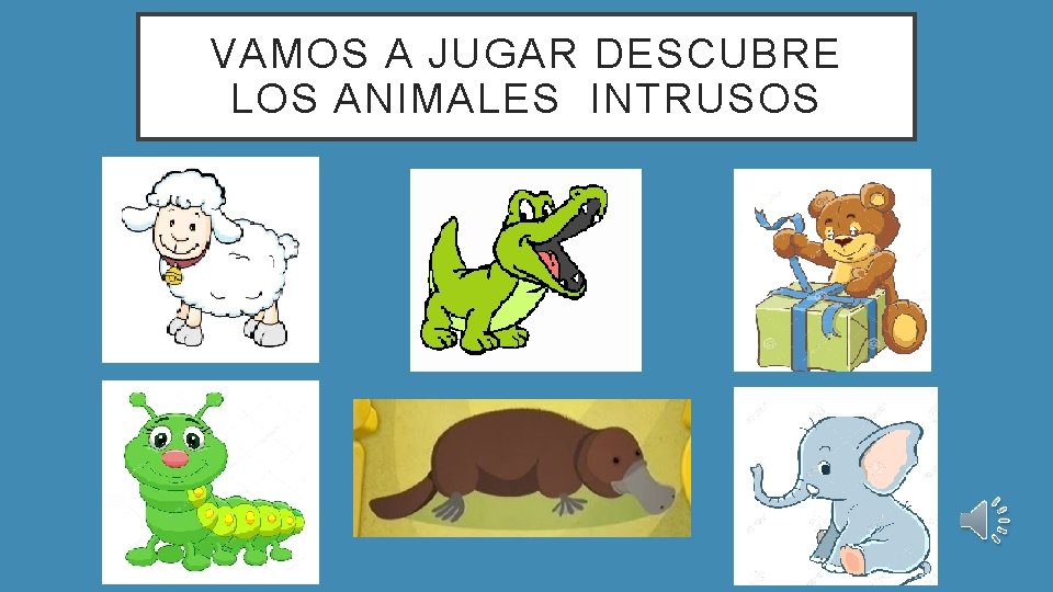 VAMOS A JUGAR DESCUBRE LOS ANIMALES INTRUSOS 