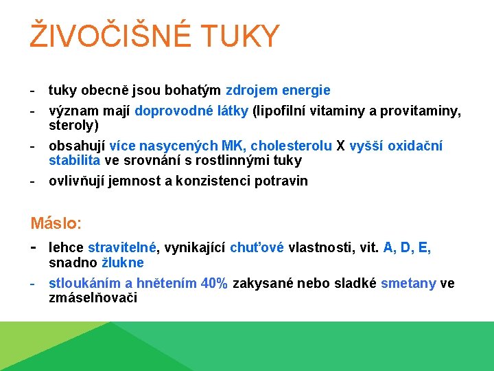 ŽIVOČIŠNÉ TUKY - tuky obecně jsou bohatým zdrojem energie - význam mají doprovodné látky
