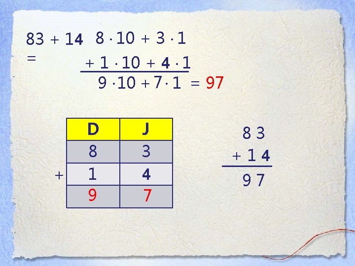 83 + 14 8 ∙ 10 + 3 ∙ 1 = + 1 ∙