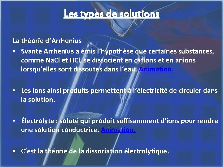 Les types de solutions La théorie d’Arrhenius • Svante Arrhenius a émis l’hypothèse que