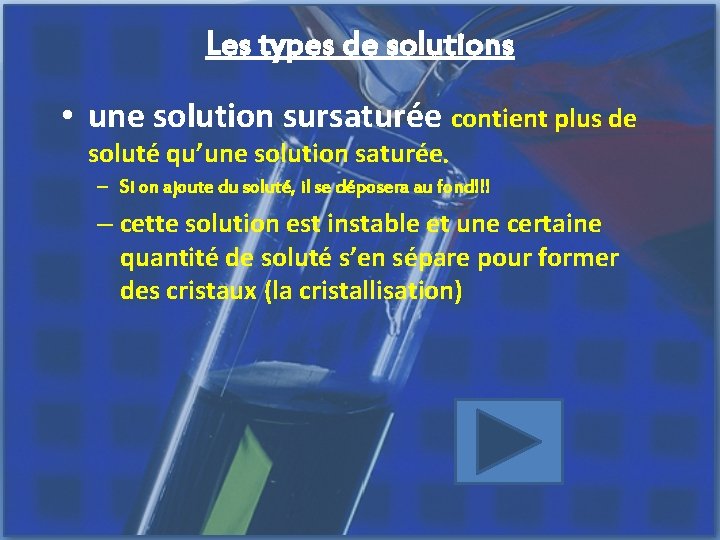 Les types de solutions • une solution sursaturée contient plus de soluté qu’une solution