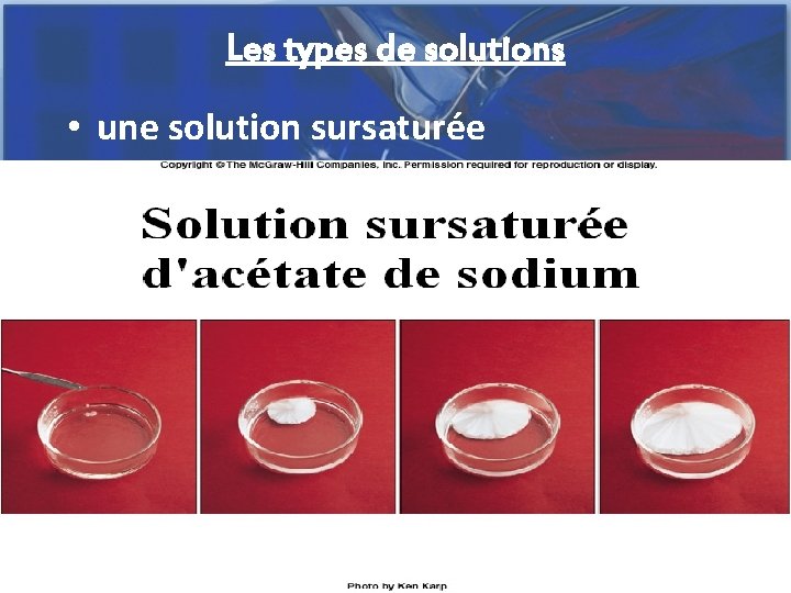 Les types de solutions • une solution sursaturée 