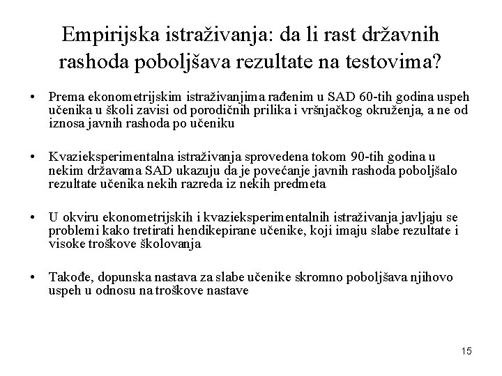 Empirijska istraživanja: da li rast državnih rashoda poboljšava rezultate na testovima? • Prema ekonometrijskim