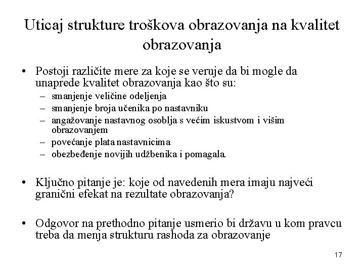 Uticaj strukture troškova obrazovanja na kvalitet obrazovanja • Postoji različite mere za koje se